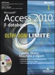 Microsoft Access 2010. Il database. Oltre ogni limite. Con CD-ROM di Jeff Conrad, John L. Viescas edito da Mondadori Informatica