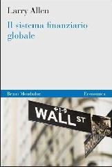 Il sistema finanziario globale di Larry Allen edito da Mondadori Bruno