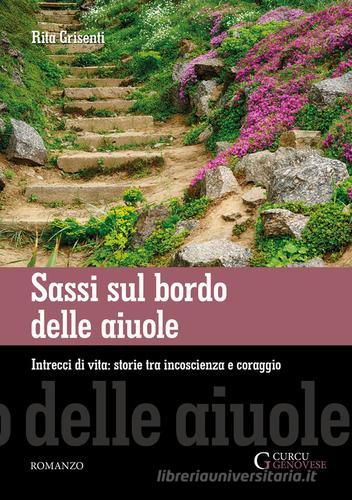 Libro Sassi sul bordo delle aiuole. Intrecci di vita: storie tra incoscienza e coraggio di Rita Grisenti di Curcu & Genovese Ass.