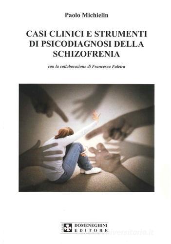 Casi clinici e strumenti di psicodiagnosi della schizofrenia di Paolo Michielin edito da UPSEL Domeneghini