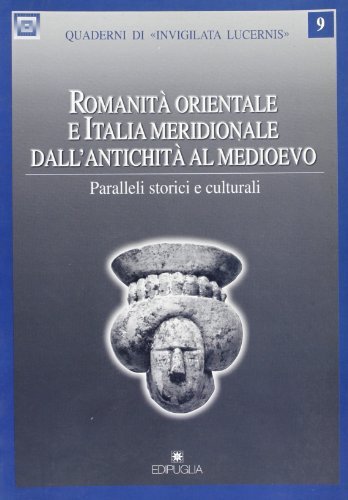 Romanità orientale e Italia meridionale dall'antichità al Medioevo. Paralleli storici e culturali edito da Edipuglia