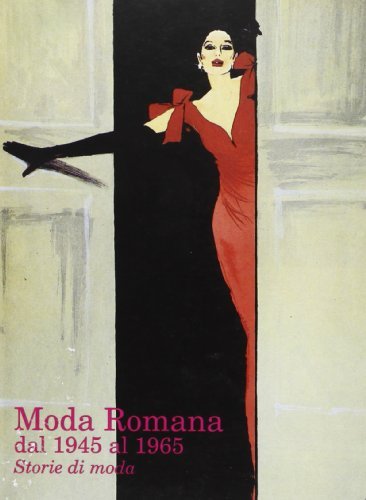 Moda romana dal 1945 al 1965. Storie di moda edito da De Luca Editori d'Arte