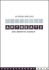 Artbeat 2. Arte, narrativa, videoclip. La festa dell'arte edito da Castelvecchi