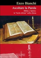 Ascoltare la parola. Bibbia e spirito: la lectio divina nella Chiesa di Enzo Bianchi edito da Qiqajon