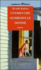 L' uomo che guardava le donne di Marcello Benfante edito da Avagliano
