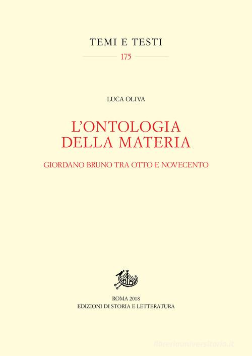 L' ontologia della materia. Giordano Bruno tra Otto e Novecento di Luca Oliva edito da Storia e Letteratura
