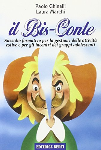 Il bis-conte. Sussidio formativo per la gestione delle attività estive e per gli incontri dei gruppi adolescenti di Paolo Ghinelli, Laura Marchi edito da Nuova Editrice Berti