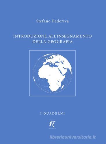 Introduzione all'insegnamento della geografia di Pederiva Stefano edito da Arcobaleno