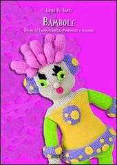 Bambole. Uncinetto tridimensionale, morbidezze e allegria di Luisa De Santi edito da Nuova S1