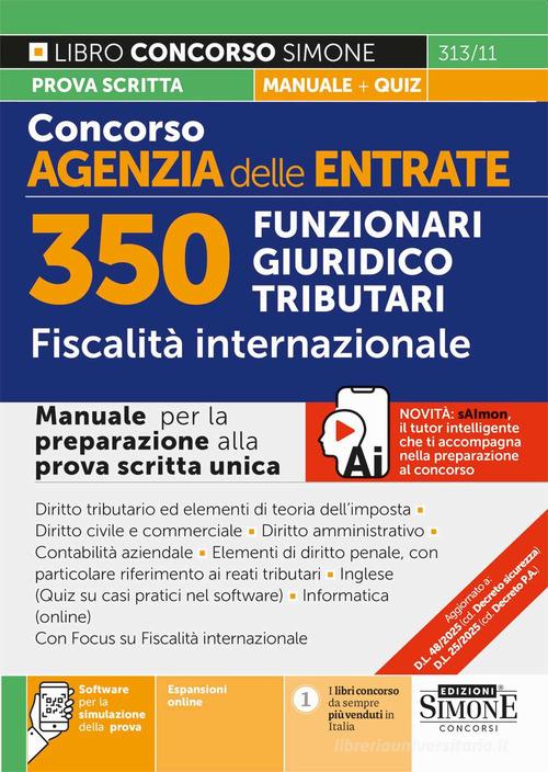 Concorso Agenzia delle Entrate. 350 Funzionari giuridico tributari. Fiscalità internazionale. Manuale. Con espansioni online. Con software per la simulazione della p edito da Edizioni Giuridiche Simone