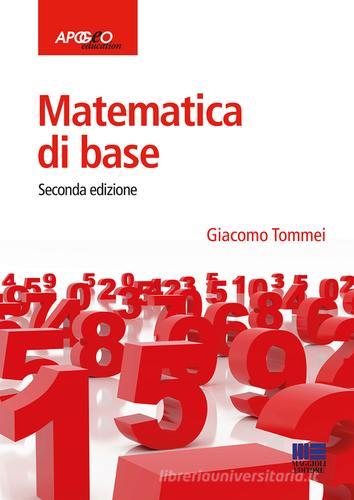 Matematica di base di Giacomo Tommei edito da Apogeo Education