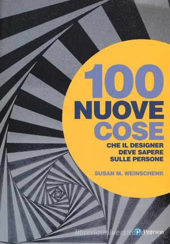 100 nuove cose che il designer deve sapere sulle persone di Susan M. Weinschenk edito da Pearson