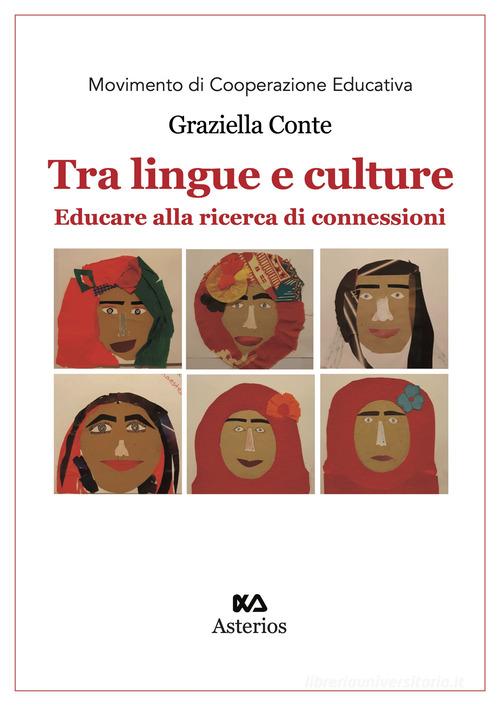 Tra lingue e culture. Educare alla ricerca di connessioni di Graziella Conte edito da Asterios