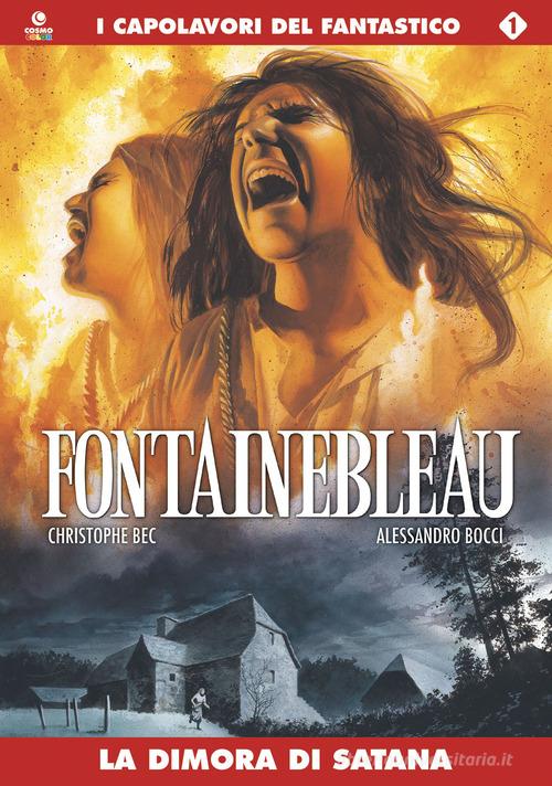 La dimora di Satana. Fontainebleau vol.1 di Christophe Bec, Alessandro Bocci edito da Editoriale Cosmo