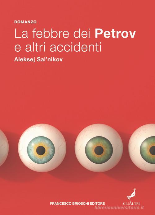 La febbre dei Petrov e altri accidenti di Aleksej Salnikov edito da Brioschi