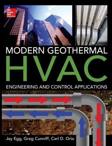 Modern geothermal HVAC engineering and control applications di Jay Egg, Greg Cunniff, Carl D. Orio edito da McGraw-Hill Education