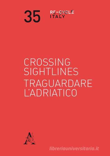 Crossing sightlines-Traguardare l'Adriatico edito da Aracne