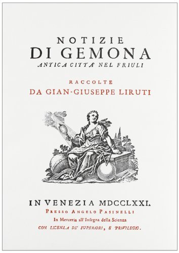 Notizie di Gemona (rist. anast. Venezia, 1771) di G. Giuseppe Liruti edito da Forni