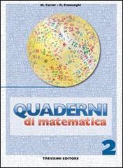 Quaderni di matematica. Per la Scuola media vol.2 di Maria Angela Cerini, Raul Fiamenghi edito da Trevisini