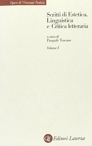 Scritti di estetica, linguistica e critica letteraria vol.1 di Vincenzo Padula edito da Laterza