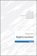 Bagliori metafisici di Giorgio Tasso edito da Gruppo Albatros Il Filo