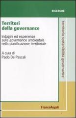 Territori della governance. Indagini ed esperienze sulla governance ambientale nella pianificazione territoriale edito da Franco Angeli