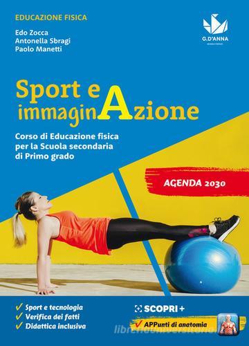 Sport e immaginazione. Corso di Educazione fisica. Per la Scuola media. Con e-book. Con espansione online di Edo Zocca, Antonella Sbragi, Paolo Manetti edito da D'Anna