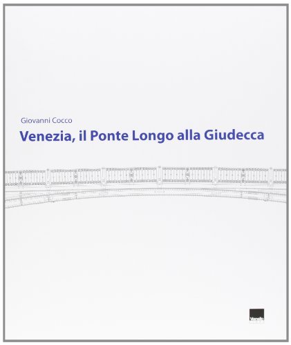 Venezia, il ponte Longo alla Giudecca di Giovanni Cocco edito da Vianello Libri