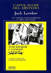 Le morti concentriche e altri racconti di Jack London edito da Xenia