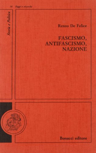 Fascismo, antifascismo, nazione. Note e ricerche di Renzo De Felice edito da Bonacci