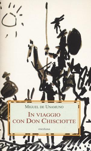In viaggio con Don Chisciotte di Miguel de Unamuno edito da Medusa Edizioni