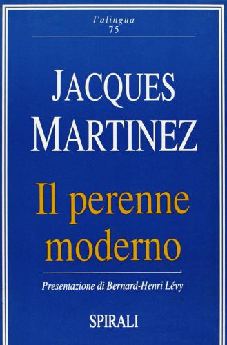 Il perenne moderno di Jacques Martínez edito da Spirali