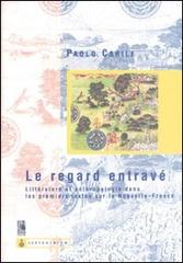 Le regarde entravé. Littérature et anthropologie dans les premiers textes sur la nouvelle-France di Paolo Carile edito da Aracne