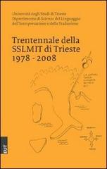 Trentennale della SSLMIT di Trieste 1978-2008 edito da EUT