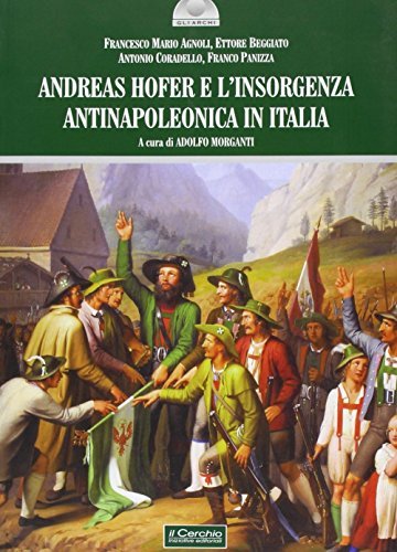 Andreas Hofer e l'insorgenza antinapoleonica in Italia edito da Il Cerchio