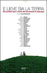 E lieve sia la terra. 24 scrittori per i morti del terremoto in Abruzzo edito da Textus