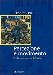 Percezione e movimento. Fondamenti anatomo-fisiologici di Cesare Cerri edito da Mondadori Università