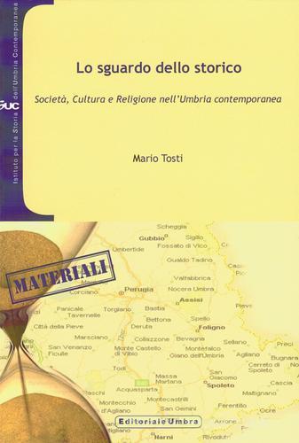Lo sguardo dello storico. Società, cultura e religione nell'Umbria di Mario Tosti edito da Editoriale Umbra