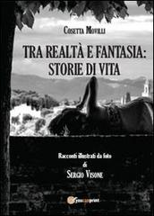 Tra realtà e fantasia: storie di vita di Cosetta Movilli, Sergio Visone edito da Youcanprint