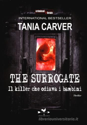The Surrogate. Il killer che odiava i bambini di Tania Carver edito da Edizioni Anordest