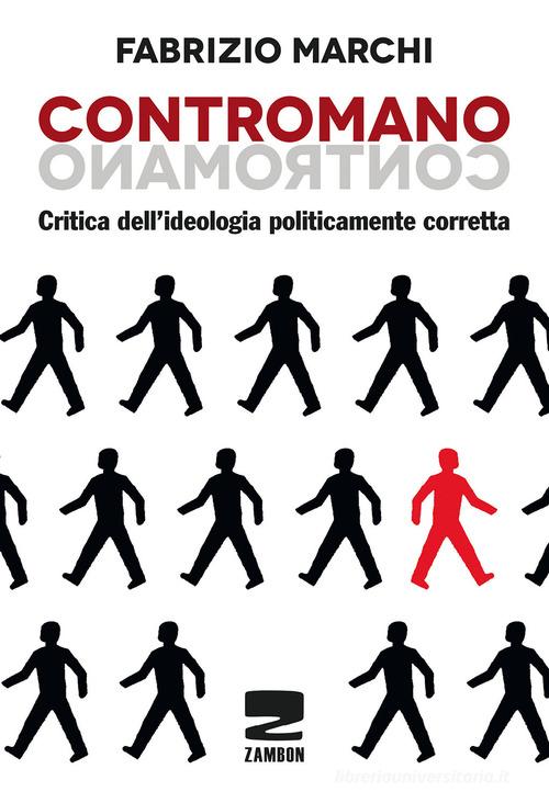 Contromano. Critica dell'ideologia politicamente corretta di Fabrizio Marchi edito da Zambon Editore