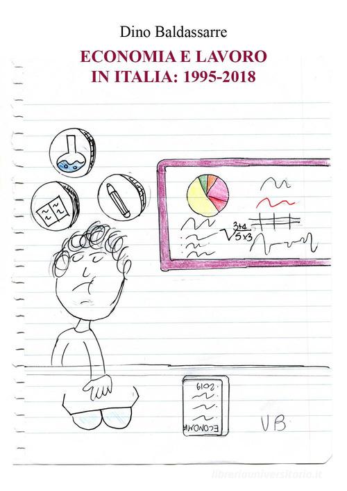 Economia e lavoro in Italia: 1995-2018 di Dino Baldassarre edito da Youcanprint