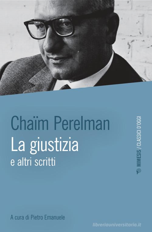 La giustizia e altri scritti di Chaïm Perelman edito da Mimesis