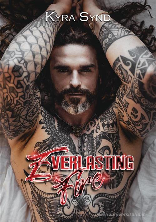Libro Everlasting fire. Nuova ediz. di Kyra Synd Outlawed Malibù di StreetLib