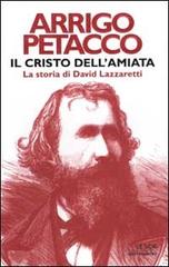 Il Cristo dell'Amiata. La storia di David Lazzaretti di Arrigo Petacco edito da Mondadori