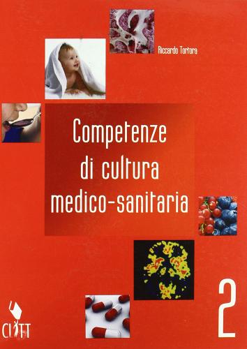 Competenze di cultura medico-sanitaria. Per gli Ist. professionali alberghieri vol.2 di Riccardo Tortora edito da Clitt