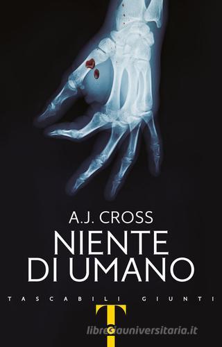 Niente di umano di A. J. Cross edito da Giunti Editore