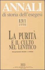 Annali di storia dell'esegesi. La purità e il culto nel Levitico. Interpretazioni ebraiche e cristiane vol.13.1 edito da EDB