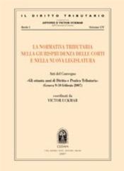 La normativa tributaria nella giurisprudenza delle corti e nella nuova legislatura. Atti del convegno (Genova, 9-10 febbraio 2007) edito da CEDAM