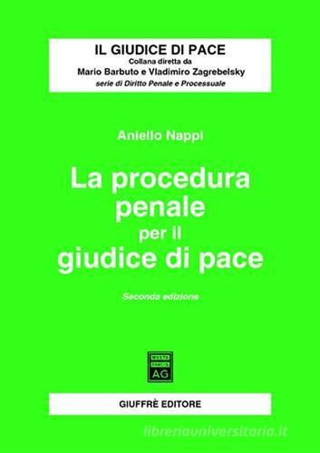 La procedura penale per il giudice di pace di Aniello Nappi edito da Giuffrè